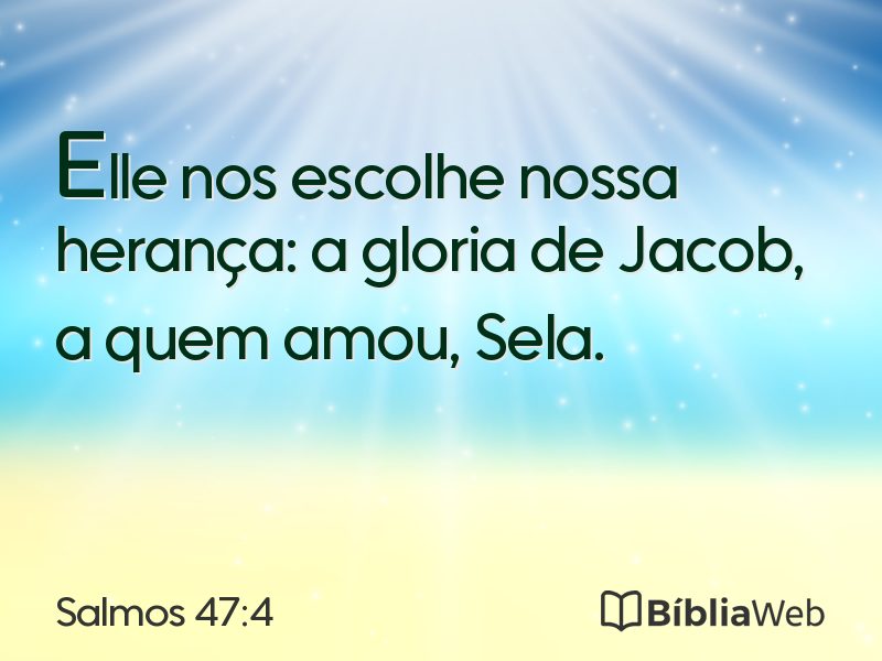 Salmos 47:4 em imagem para compartilhar