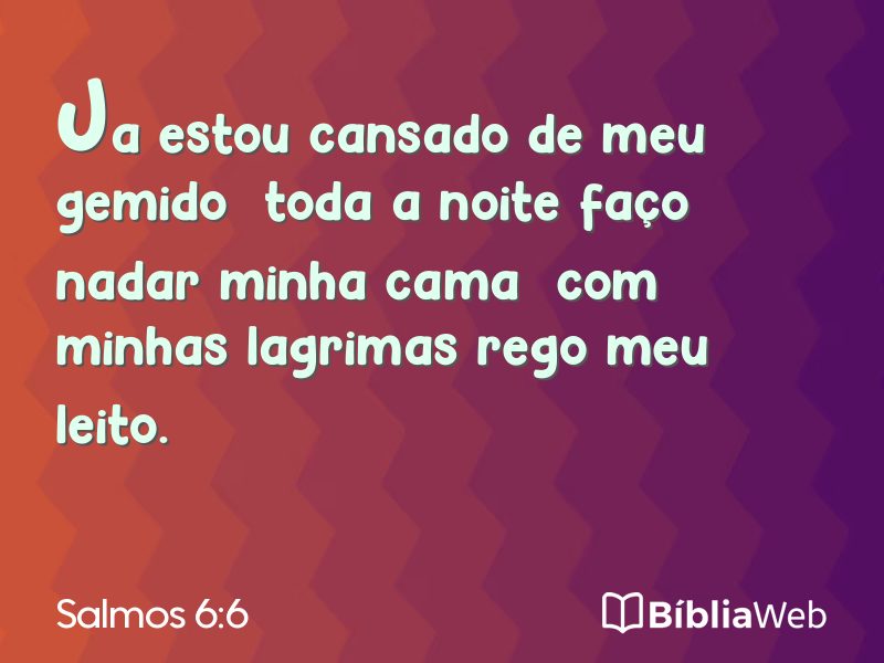 Salmos 6:6 em imagem para compartilhar