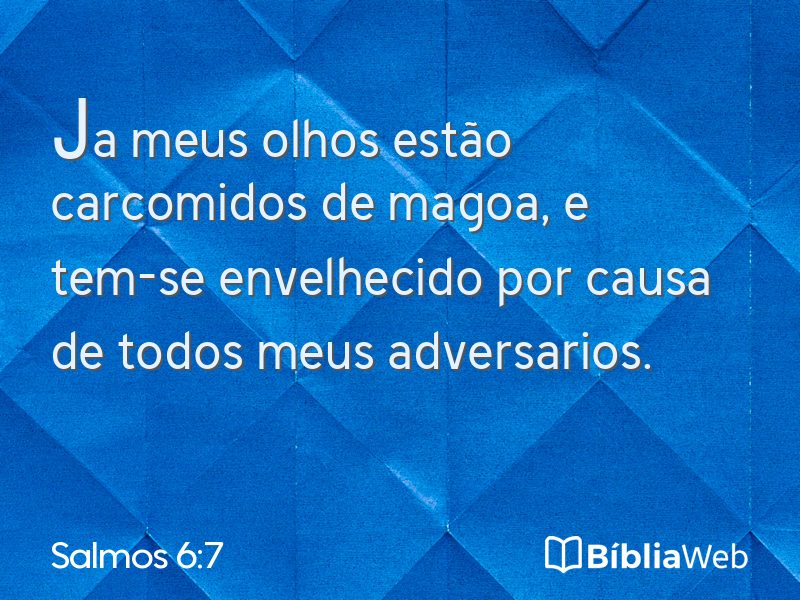 Salmos 6:7 em imagem para compartilhar