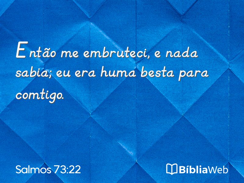 Salmos 73:22 em imagem para compartilhar