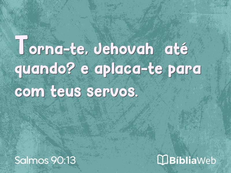 Salmos 90:13 em imagem para compartilhar
