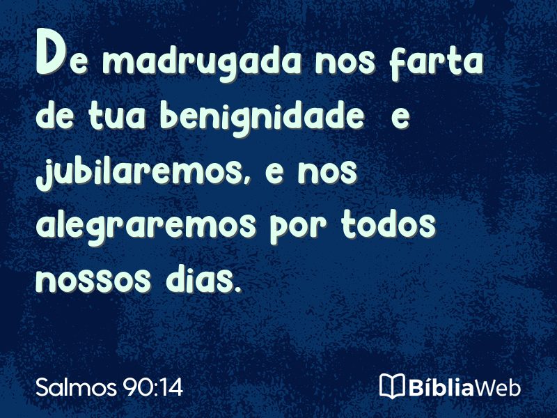 Salmos 90:14 em imagem para compartilhar