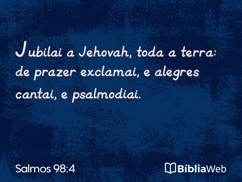 Salmos 98:4 em imagem para compartilhar