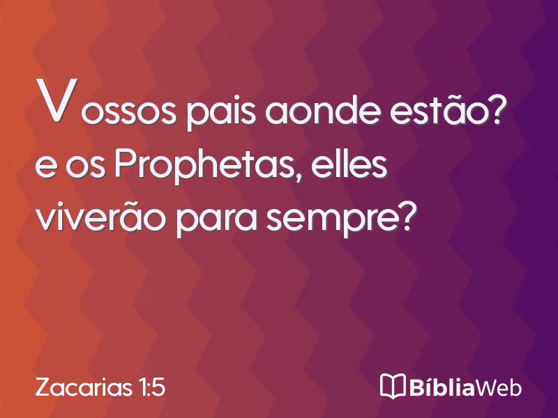 Zacarias 1:5 em imagem para compartilhar