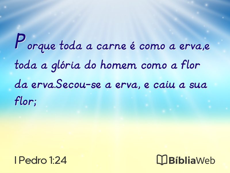 I Pedro 1:24 em imagem para compartilhar
