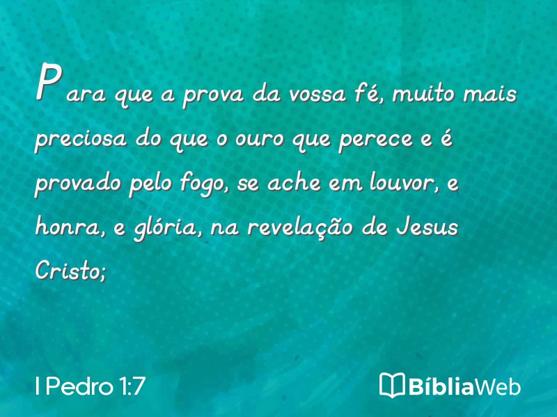 I Pedro 1:7 em imagem para compartilhar