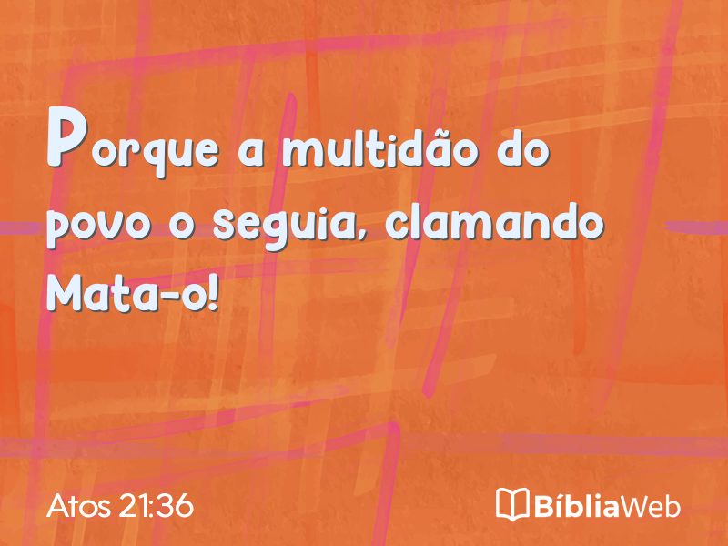 Atos 21:36 em imagem para compartilhar