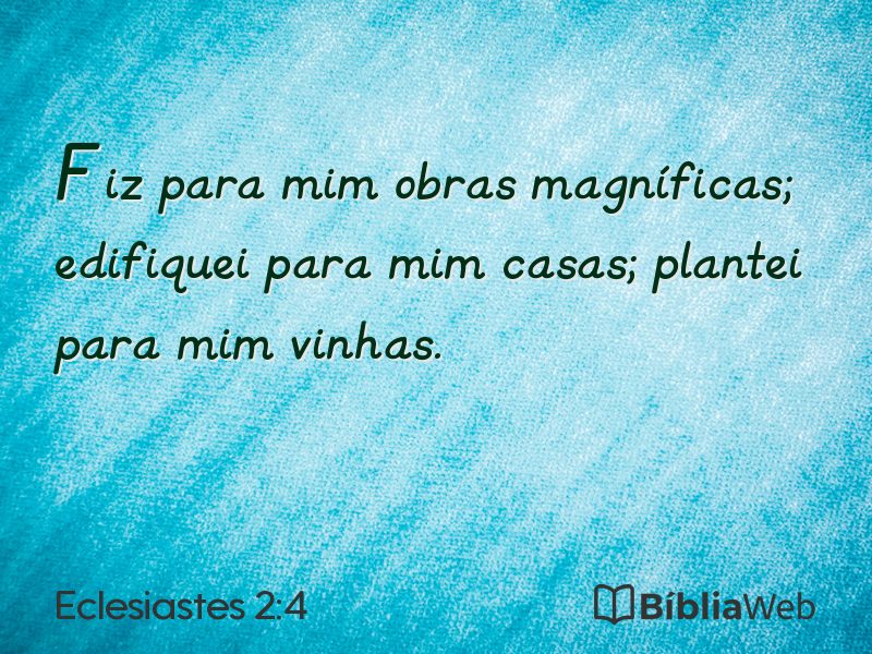 Eclesiastes 2:4 em imagem para compartilhar
