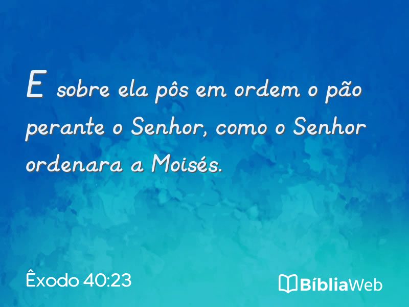 Êxodo 40:23 em imagem para compartilhar