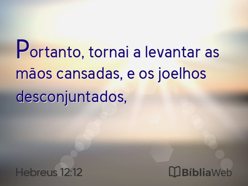 Hebreus 12:12 em imagem para compartilhar