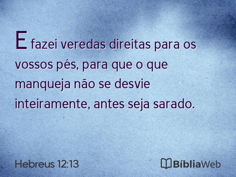 Hebreus 12:13 em imagem para compartilhar