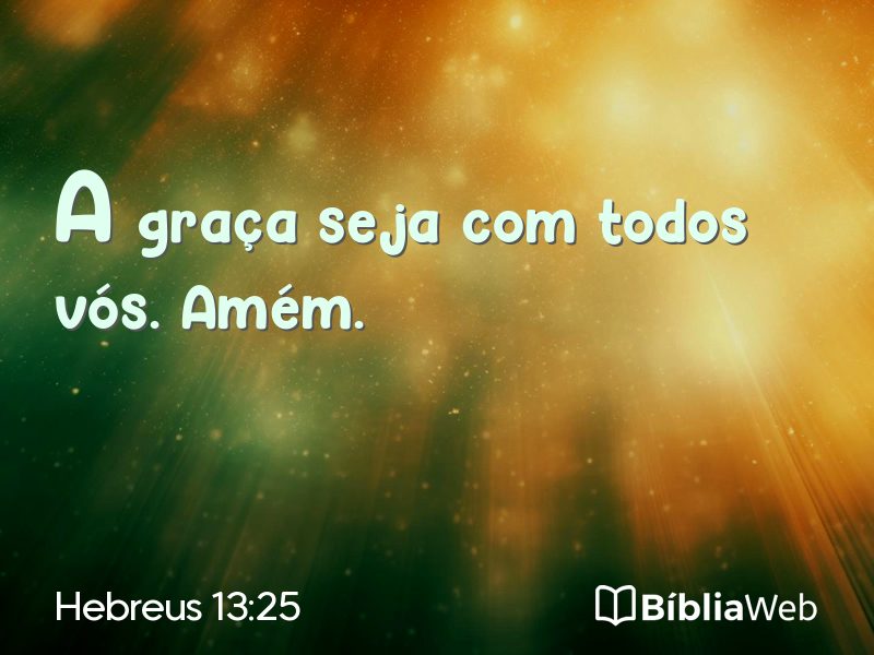 Hebreus 13:25 em imagem para compartilhar