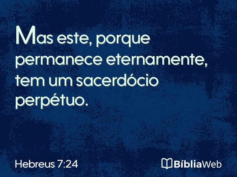Hebreus 7:24 em imagem para compartilhar