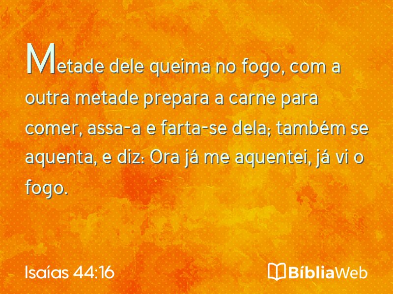 Isaías 44:16 em imagem para compartilhar