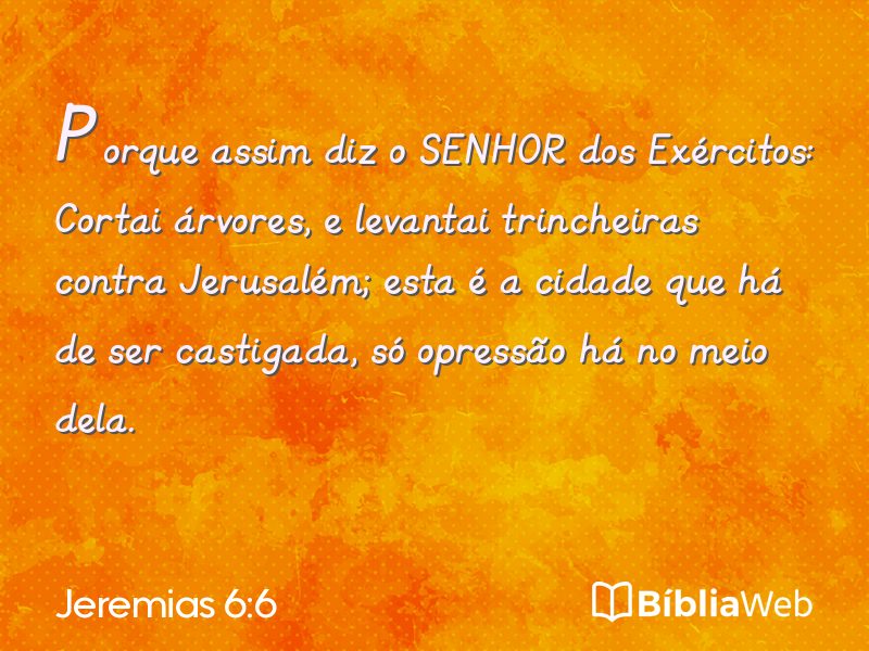 Jeremias 6:6 em imagem para compartilhar