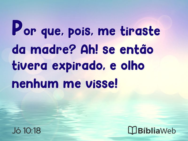 Jó 10:18 em imagem para compartilhar