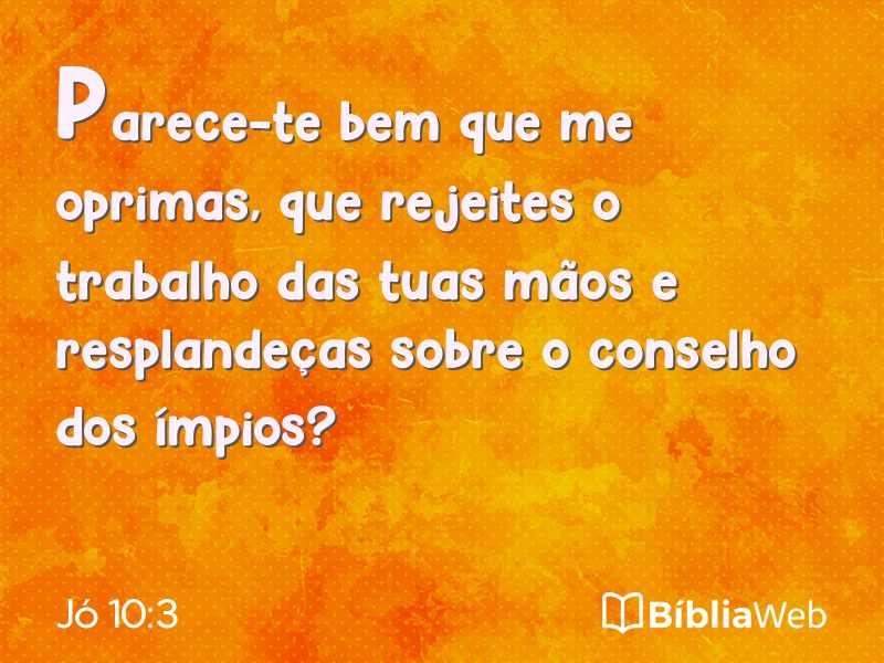 Jó 10:3 em imagem para compartilhar
