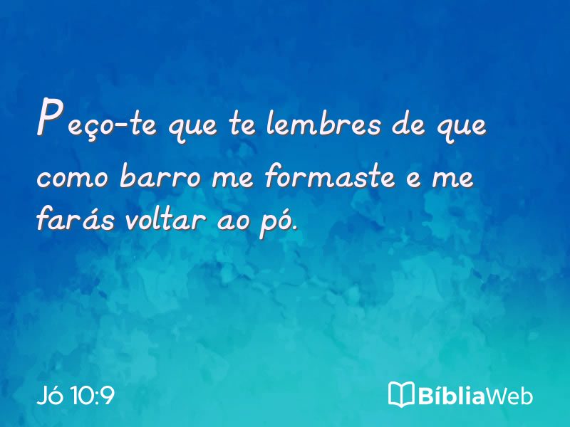 Jó 10:9 em imagem para compartilhar