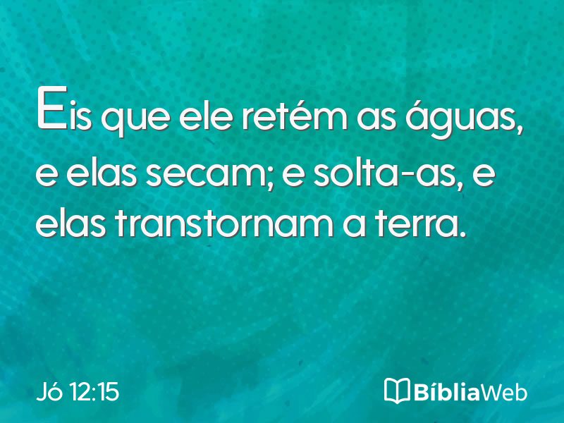 Jó 12:15 em imagem para compartilhar