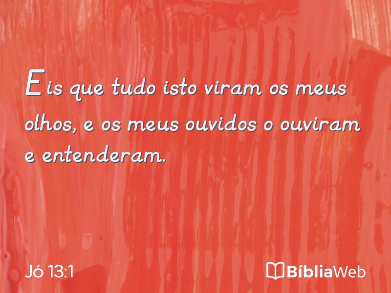 Jó 13:1 em imagem para compartilhar
