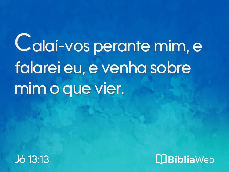 Jó 13:13 em imagem para compartilhar
