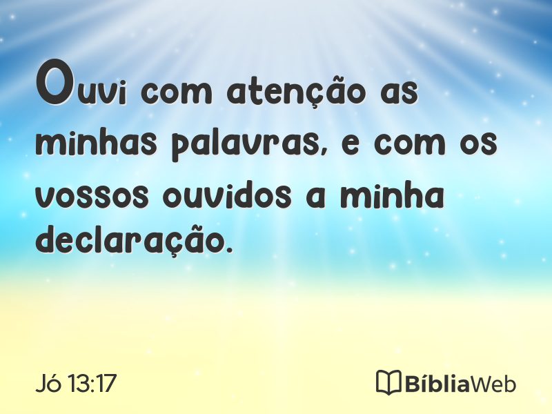 Jó 13:17 em imagem para compartilhar
