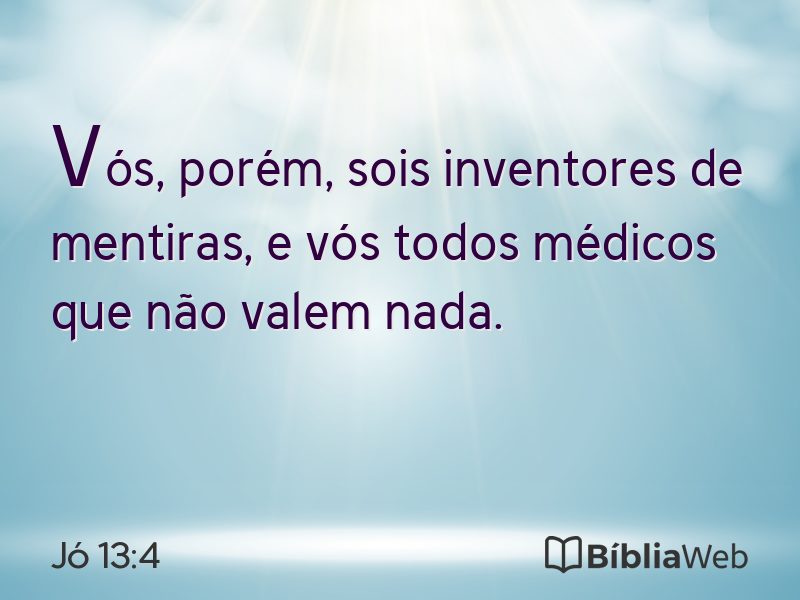Jó 13:4 em imagem para compartilhar