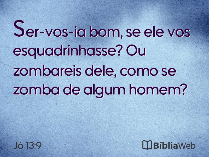 Jó 13:9 em imagem para compartilhar