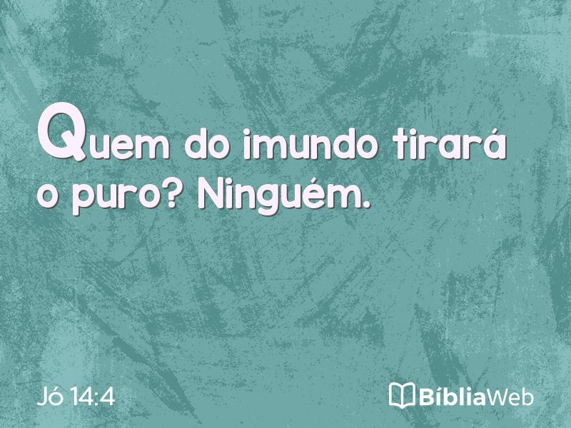 Jó 14:4 em imagem para compartilhar