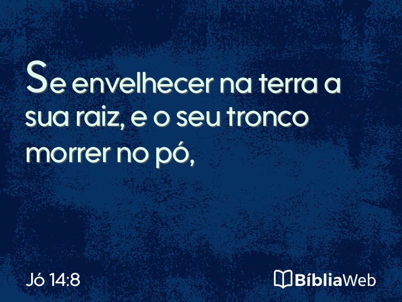 Jó 14:8 em imagem para compartilhar