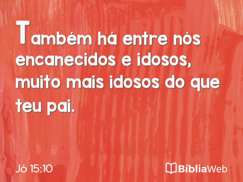 Jó 15:10 em imagem para compartilhar