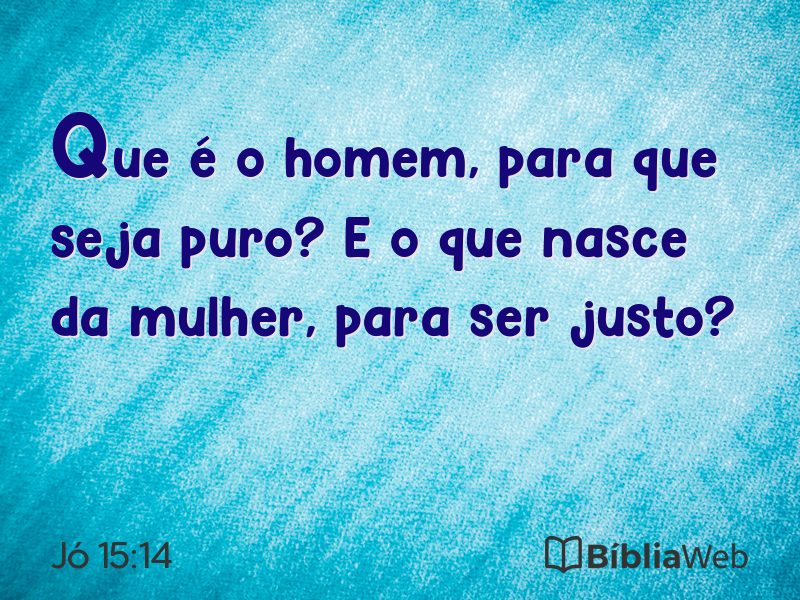 Jó 15:14 em imagem para compartilhar