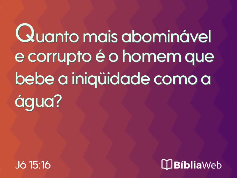Jó 15:16 em imagem para compartilhar