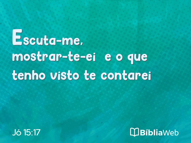 Jó 15:17 em imagem para compartilhar
