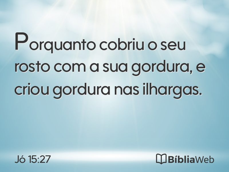 Jó 15:27 em imagem para compartilhar