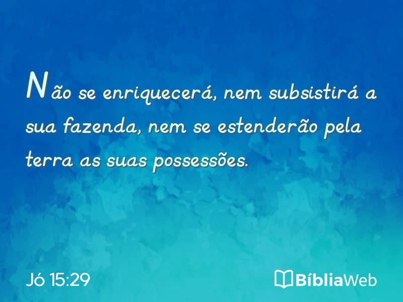 Jó 15:29 em imagem para compartilhar