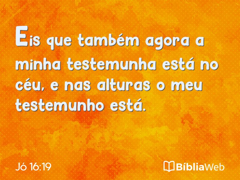 Jó 16:19 em imagem para compartilhar