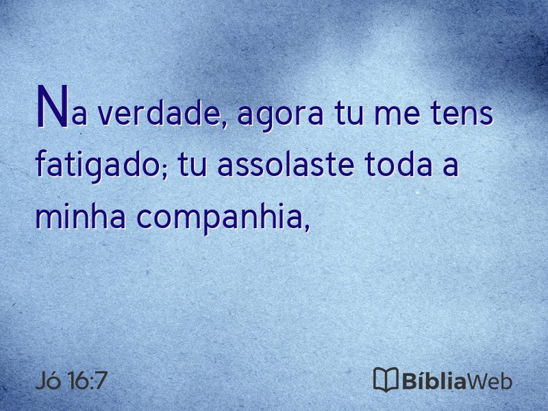 Jó 16:7 em imagem para compartilhar