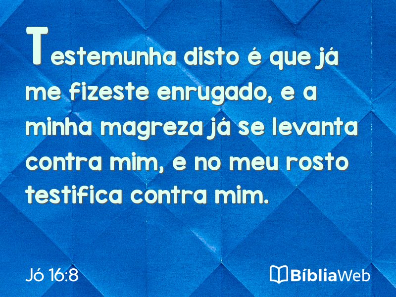 Jó 16:8 em imagem para compartilhar