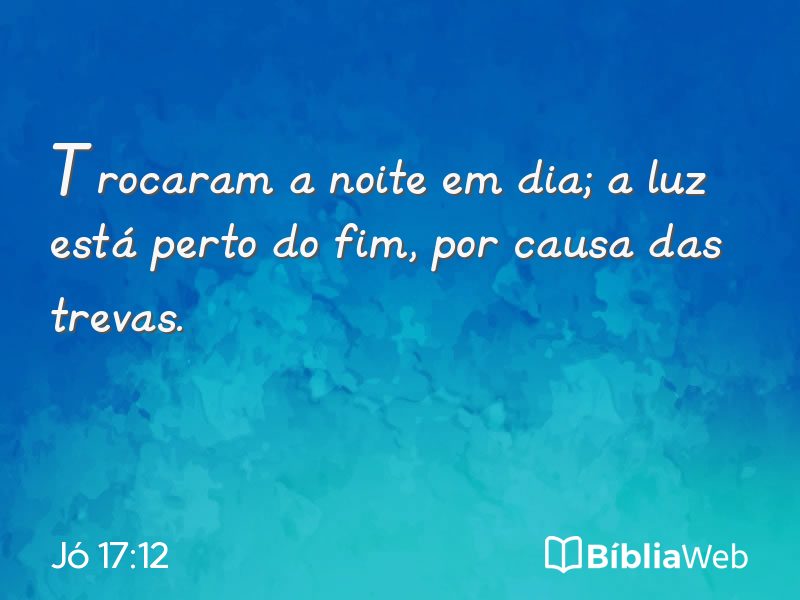 Jó 17:12 em imagem para compartilhar