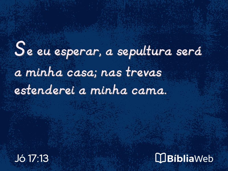 Jó 17:13 em imagem para compartilhar