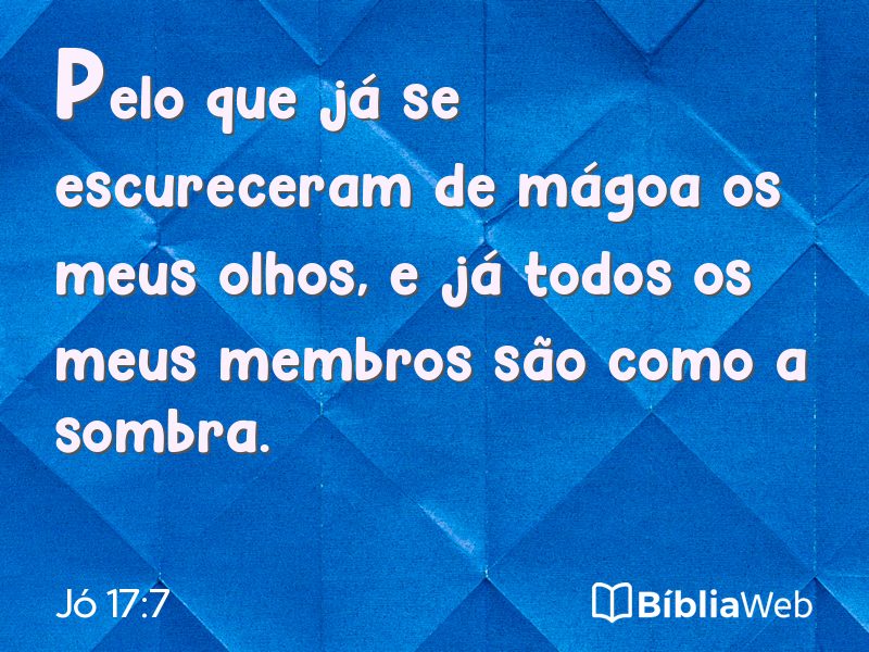 Jó 17:7 em imagem para compartilhar
