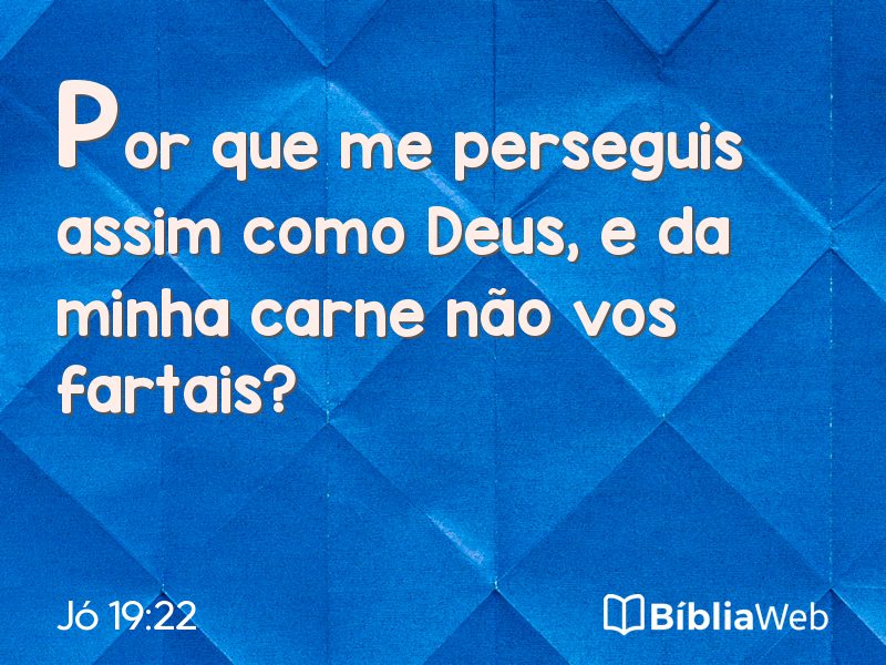 Jó 19:22 em imagem para compartilhar