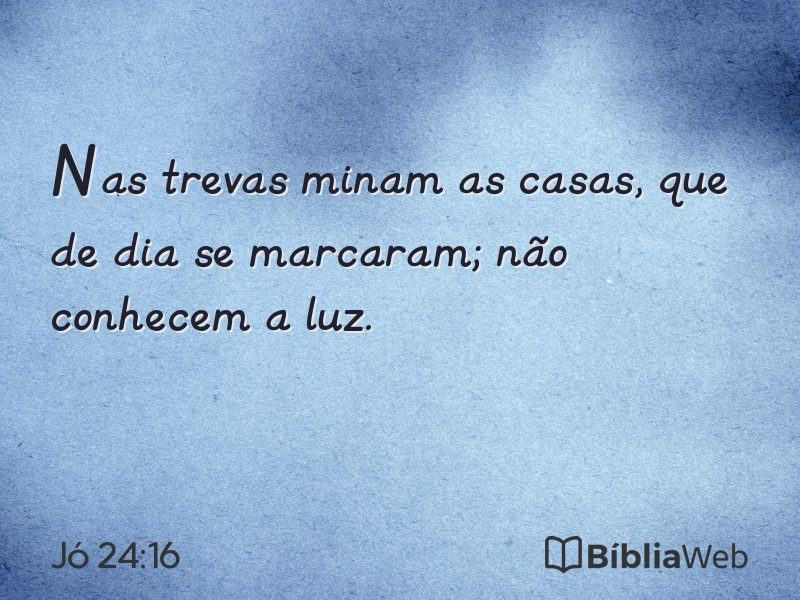 Jó 24:16 em imagem para compartilhar