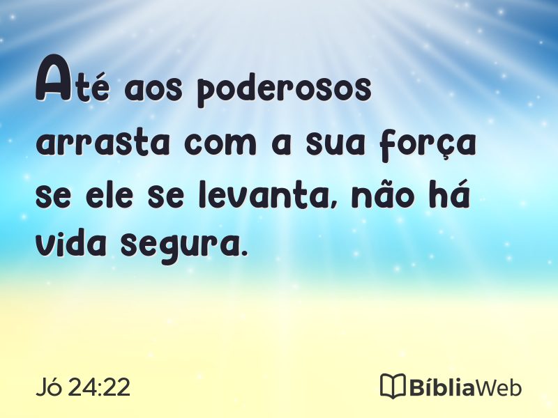 Jó 24:22 em imagem para compartilhar