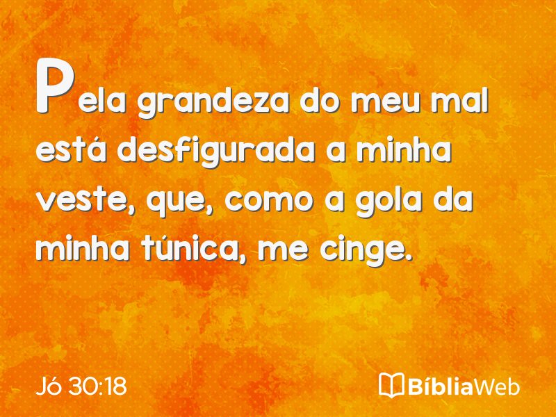 Jó 30:18 em imagem para compartilhar