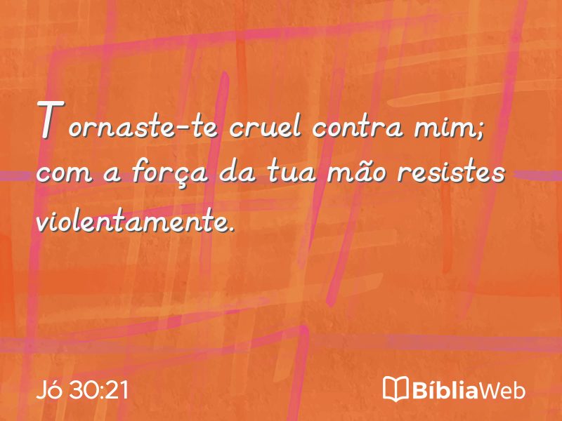 Jó 30:21 em imagem para compartilhar