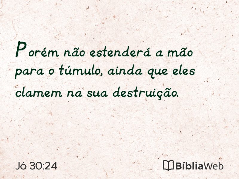Jó 30:24 em imagem para compartilhar