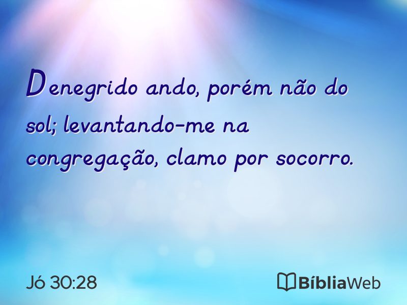 Jó 30:28 em imagem para compartilhar