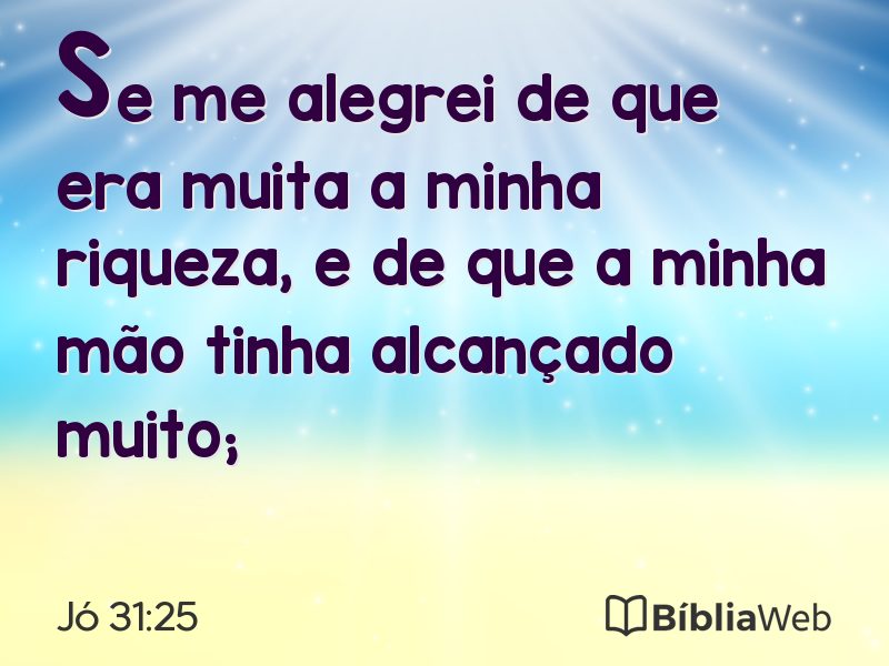 Jó 31:25 em imagem para compartilhar